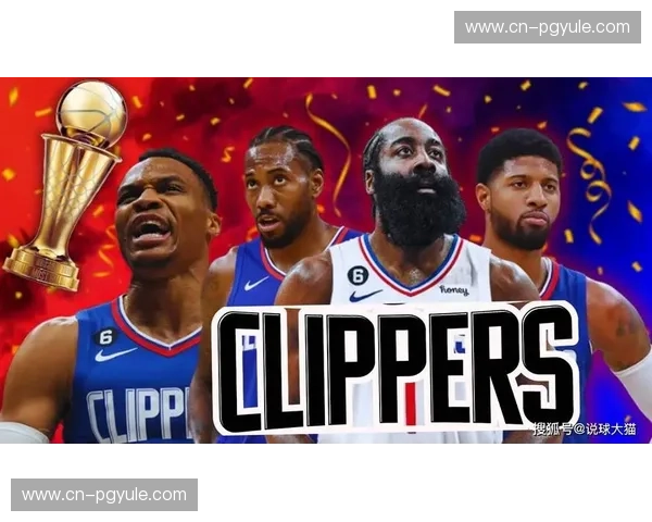 快船四巨头轮番休战 球队二月阵容不稳定影响战术执行连续性